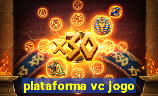 plataforma vc jogo